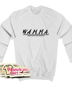 Wamma Women Against Men Making Art Sweatshirt