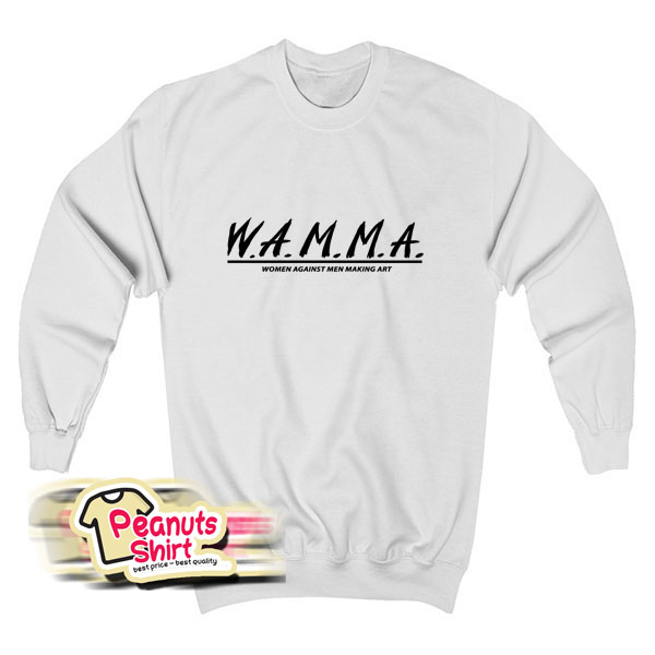 Wamma Women Against Men Making Art Sweatshirt