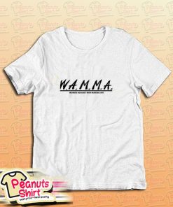 Wamma Women Against Men Making Art T-Shirt