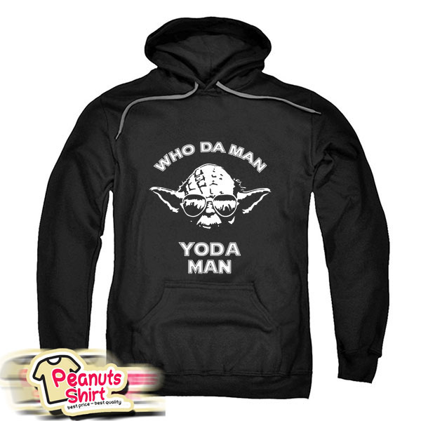 Who Da Man Yoda Man Hoodie