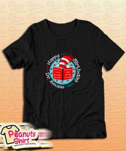 Happy Birthday Dr Seuss T-Shirt