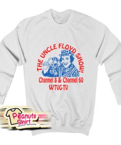 The Uncle Floyd Show Sweatshirt