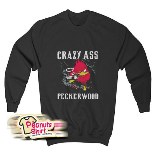 Crazy Ass Peckerwood Sweatshirt