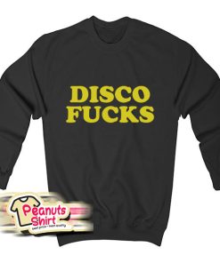 Disco Fucks Sweatshirt
