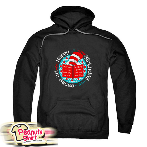 Happy Birthday Dr Seuss Hoodie