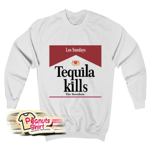 Los Sundays Tequilla Kills Sweatshirt
