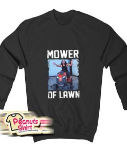 Matt Hardy Mower Of Lawn Sweatshirt