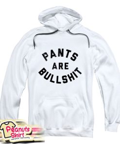 Pants Are Bullshit Hoodie
