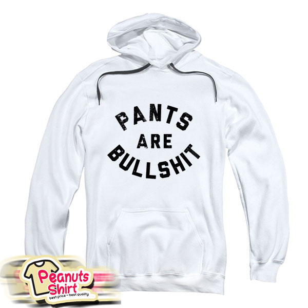 Pants Are Bullshit Hoodie