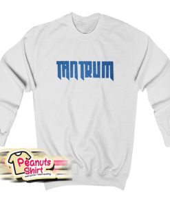 Tantrum Sweatshirt