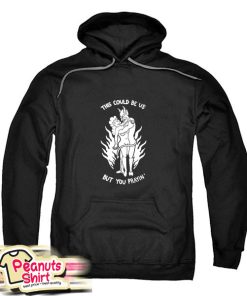 This Could Be Us But You Prayin Hoodie