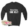 Wanna Raise Some Hell Sweatshirt