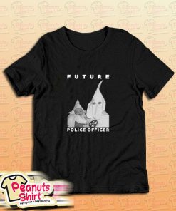 Biggie Kkk Future Police Officer T-Shirt