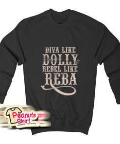 Diva Like Dolly Rebel Like Reba Sweatshirt