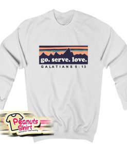 Go Serve Love Galatians Sweatshirt