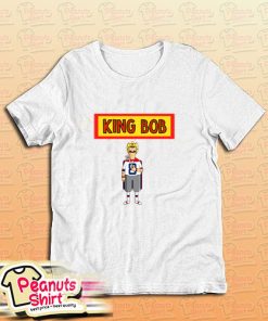 King Bob T-Shirt