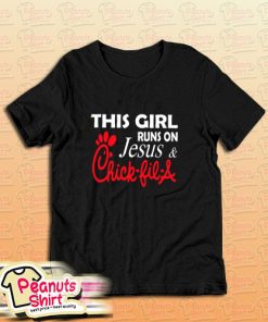 This Girl Runs On Jesus And Chick Fil A T-Shirt