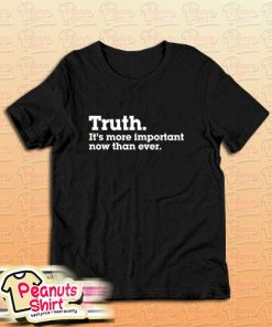 Nyt Truth Its More Important T-Shirt
