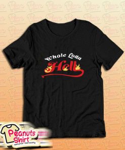 Whole Lotta Hell T-Shirt