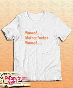 Woof Mother Fucker Woof T-Shirt