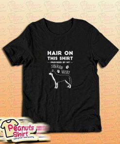 Siberian Husky Hair On This T-Shirt