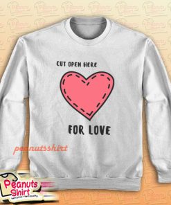 Cut Open Here For Love Sweatshirt
