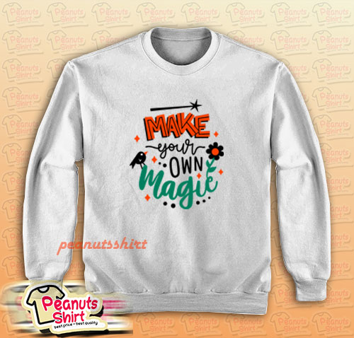 Make your own magic Sweatshirt