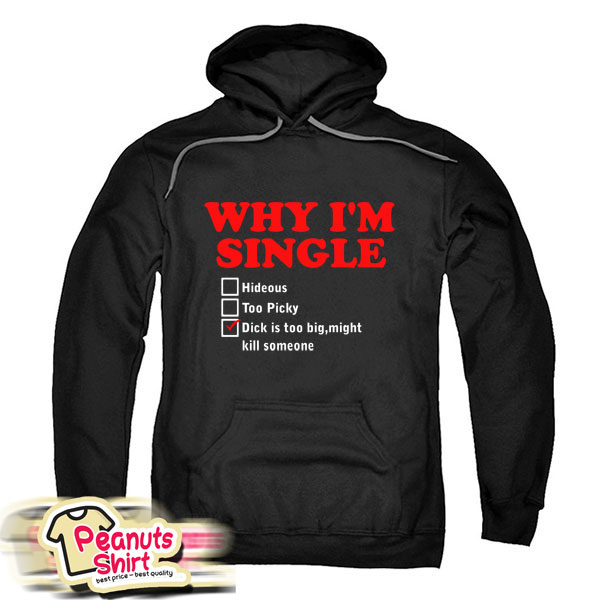 Why I Am Single Hoodie
