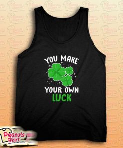 You Make Your Own Luck Tank Top