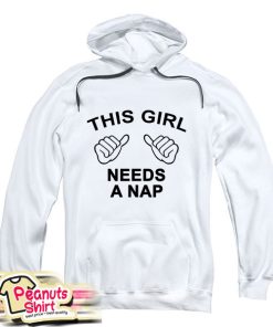 This Girl Needs A Nap Hoodie