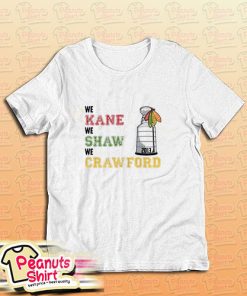 We Kane We Shaw We Crawford T-Shirt