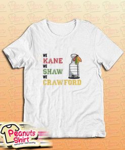 We Kane We Shaw We Crawford T-Shirt