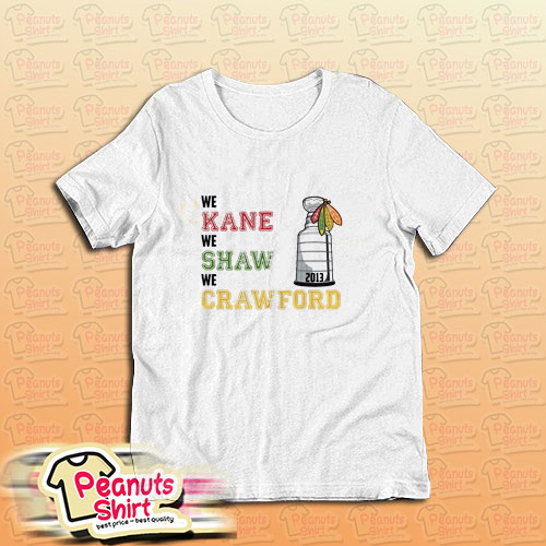 We Kane We Shaw We Crawford T-Shirt