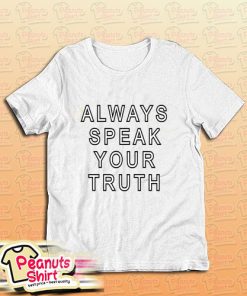 Always Speak Your Truth T-Shirt