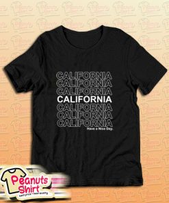 California Have A Nice Day T-Shirt