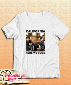 California Here We Come T-Shirt