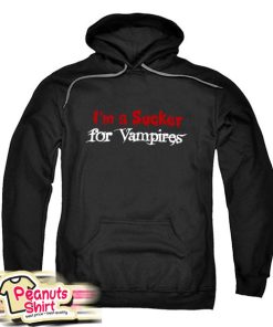 Im A Sucker For Vampires Hoodie