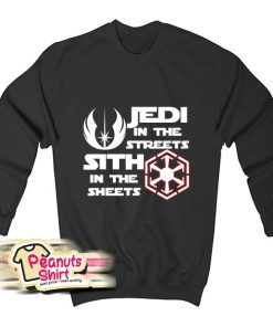 Jedi In The Streets Sith In The Sheets Sweatshirt