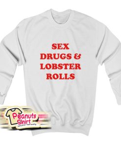 Sex Drugs And Lobster Rolls Sweatshirt