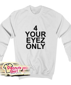 4 Your Eyez Only Sweatshirt