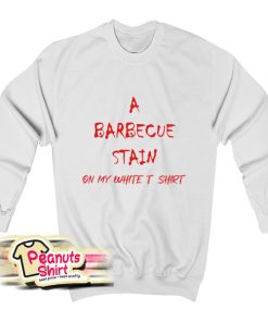 A Barbecue Stains Sweatshirt