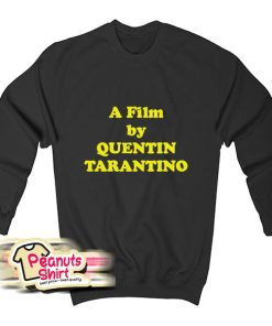 A Film By Quentin Tarantino Sweatshirt