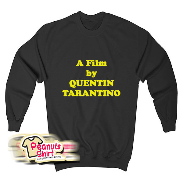 A Film By Quentin Tarantino Sweatshirt