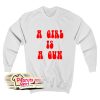A Girl Is A Gun Sweatshirt