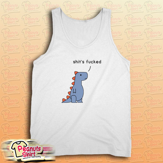 Dinosaur Shit’s Fucked Tank Top