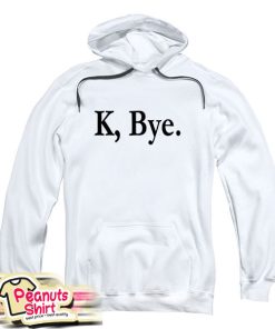 K Bye Hoodie