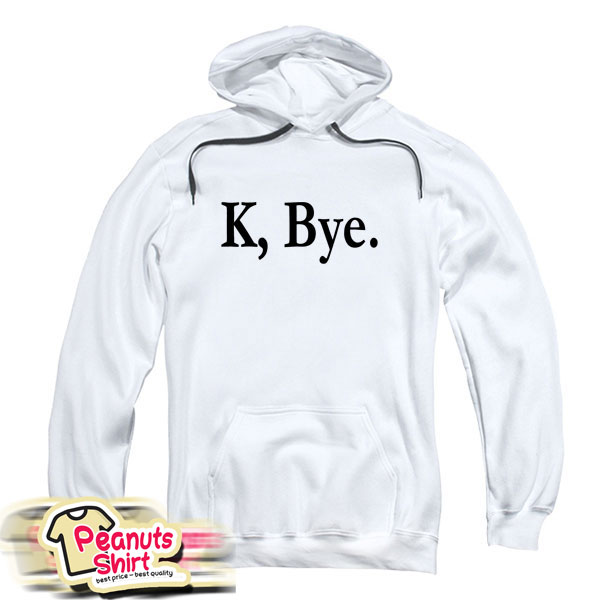 K Bye Hoodie