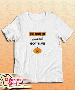 Halloween Aint Nobody Got Time For That T-Shirt