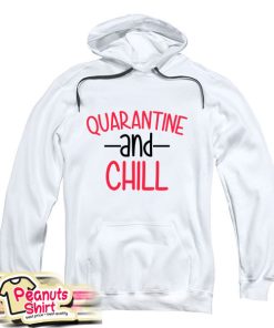Quarantine And Chill Quote Hoodie