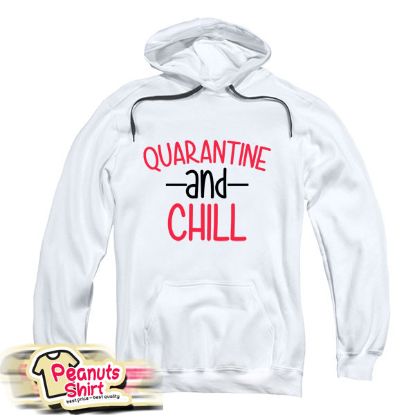 Quarantine And Chill Quote Hoodie